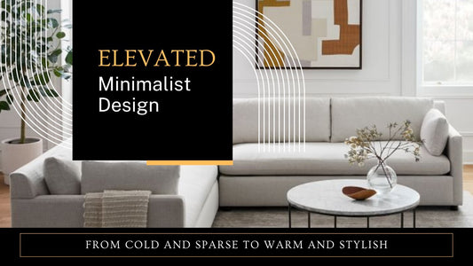 Elevated Minimalist Design: a guide for creating warm and personal spaces with minimalist style.